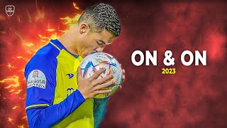 Cristiano Ronaldo 2023 • On amp On • Skills amp Goals  HD [upl. by Yenahs]