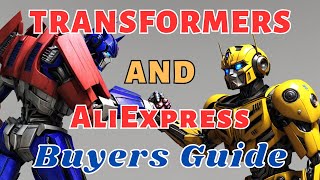 Transformers and AliExpress  Buyers Guide [upl. by Imailiv]