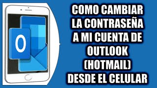 COMO CAMBIAR LA CONTRASEÑA A MI CUENTA DE OUTLOOK HOTMAIL DESDE EL CELULAR [upl. by Courcy483]