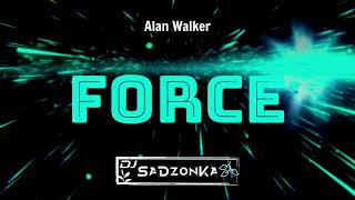 Alan Walker  Force SaDzonKa Remix [upl. by Lulita]