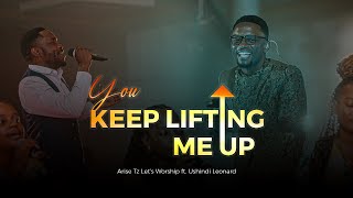 Arise Tanzania  You Keep Lifting Me Up Ft Ushindi Leonard [upl. by Ielak]