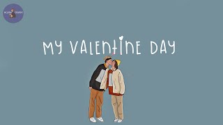 Playlist My Valentine day 💙 a valentine playlist to chill to with your lover [upl. by Wesa]