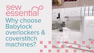 Why Choose a Babylock Overlocker or Coverstitch Machine [upl. by Esor]