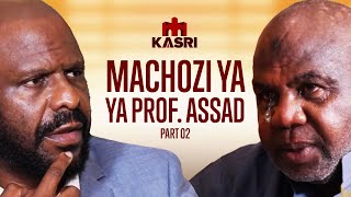 PART 2 PROF ASSAD ATOKWA NA MACHOZI MBELE YA KIKEKE NILITISHIWA AFUNGUKA MAZITO MNO [upl. by Felipa]