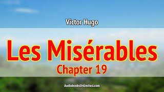 Les Misérables Audiobook Chapter 19 [upl. by Bunder]