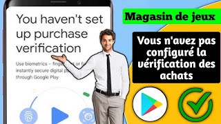 Résoudre le problème Vous navez pas configuré la vérification des achats » dans le Play Store2024 [upl. by Clover]