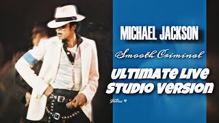 Michael Jackson  Smooth Criminal  Ultimate Live Studio Version [upl. by Anderer]