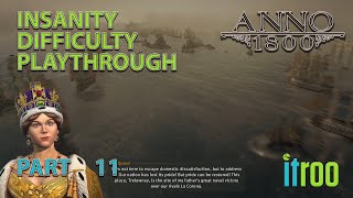 Anno 1800 Insanity Difficulty Play through Part 11 [upl. by Lupiv]