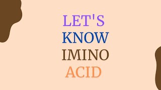 Lets Know Imino Acid  Biochemistry  Microbiology [upl. by Annij]