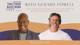 Harnessing the Power of Transformation amp Exploring Spiritual Awakening with Gerard Powell [upl. by Meggs]