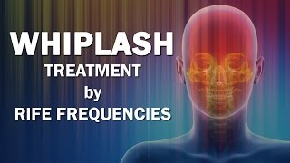 Whiplash  RIFE Frequencies Treatment  Energy amp Quantum Medicine with Bioresonance [upl. by Teerprug]