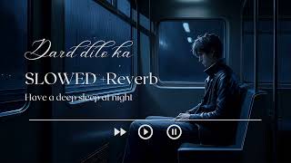 Dard dilo ka  slowed Reverb  sad song  latest song [upl. by Isus429]