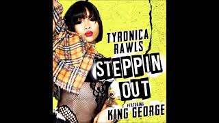 Steppin Out Tyronica Rawls aka Badgir feat King George [upl. by Kamillah425]