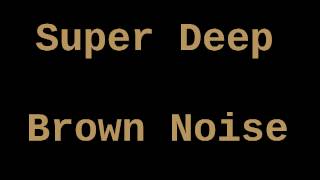 Super Deep Brown Noise 12 Hours [upl. by Honoria963]