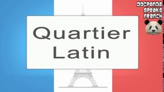 Quartier Latin  How To Pronounce  French Native Speaker [upl. by Assetal]