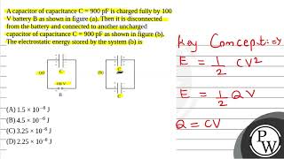 A capacitor of capacitance C  900 pF is charged fully by 100 V battery B as shown in figure a [upl. by Dougie381]