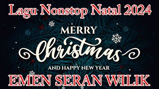 NONSTOP LAGU NATAL 2024  EMEN SERAN WILIK cover [upl. by Lise]