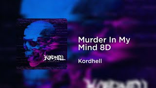 Kordhell  Murder In My Mind 8D AUDIO [upl. by Lal921]