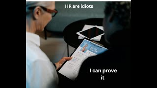 HR are idiots and I can Prove it [upl. by Gretal]