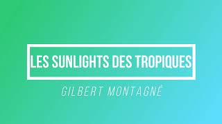 Les Sunlights Des Tropiques  Gilbert Montagné  Paroles  Lyrics [upl. by Rudwik]