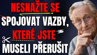 Nesnažte se obnovit již přetržená pouta Naučit se to je osvobozující  Moudrost životní lekce 💭 [upl. by Lledner]