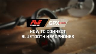 GPX 6000 Learn 4 How To Connect Bluetooth Headphones  Minelab Metal Detectors [upl. by Husein886]