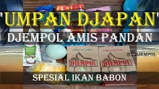 Umpan quotDJAPANquot  Umpan Djempol Amis Pandan  IKAN BABON [upl. by Oballa]