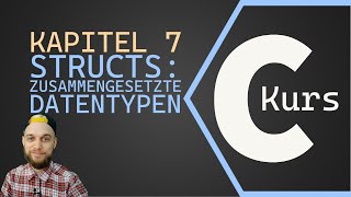 Zusammengesetzte Datentypen mit Structs CKurs Kapitel 7 [upl. by Quarta717]