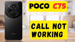 Call not working problem  How to fix the call problems Poco C75 [upl. by Ettesil464]