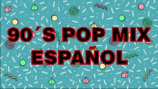 90´s Pop Mix Español [upl. by Calvano]