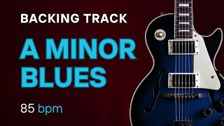 A Minor Blues BACKING TRACK  85 BPM  Perfect for Practice amp Jamming [upl. by Ubana847]