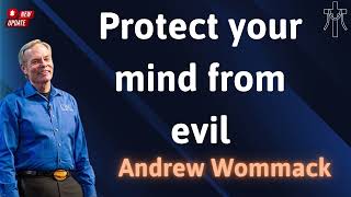 Protect your mind from evil  Andrew Wommack NEW [upl. by Adrell]