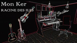 Cover séga  Mon Ker  RACINE DES ILES [upl. by Reifnnej723]