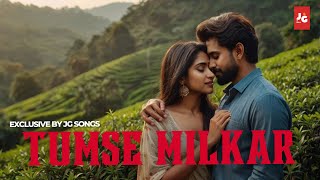 Tumse Milkar 🌟💖 Exclusive Hindi Song  JG Songs 🎶 [upl. by Okir]