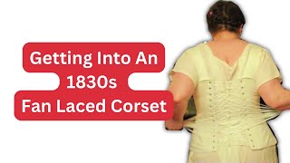 Getting Into An 1830s Fan Laced Corset [upl. by Eilssel152]