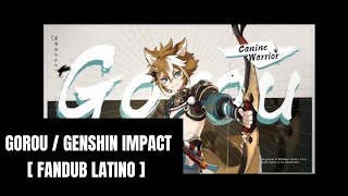 GOROU  GENSHIN IMPACT  FANDUB LATINO [upl. by Rodolph]