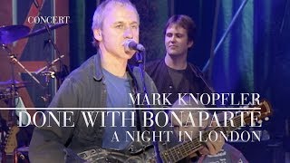 Mark Knopfler  Done With Bonaparte A Night In London  Official Live Video [upl. by Vada424]