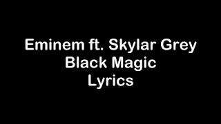 Eminem ft Skylar Grey  Black Magic Lyrics [upl. by Erastus]