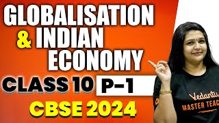 Globalization and Indian Economy Part 1  Class 10  CBSE 2024  Suba Maam [upl. by Gorlin444]