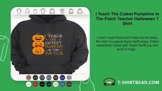 I Teach The Cutest Pumpkins In The Patch Teacher Halloween T Shirt [upl. by Mona]