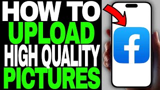 How To Upload High Quality Pictures To Facebook  2024 [upl. by Yrram]