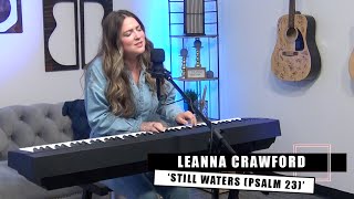 Leanna Crawford  Still Waters Psalm 23  Acoustic [upl. by Ellessig963]