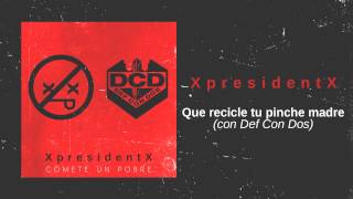 XpresidentX  Que recicle tu pinche madre con Def Con Dos [upl. by Nanreit]