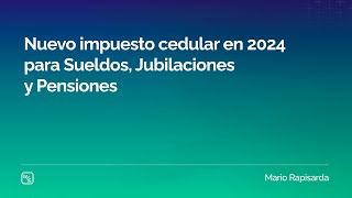 Nuevo impuesto Cedular en 2024 para Sueldos Jubilaciones y Pensiones [upl. by Rollins]