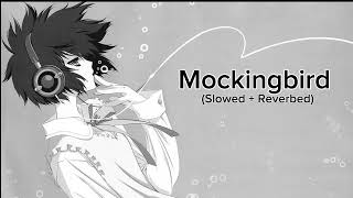 Mockingbird  TikTok Remix Slowed  Reverbed SlowMu [upl. by Airan]