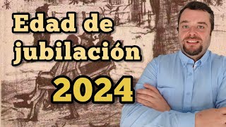 EDAD DE JUBILACIÓN 2024 [upl. by Eisler814]