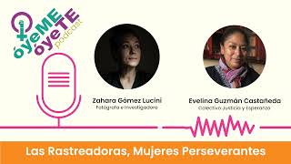 VIP Oyeme Oyete Podcast Ep1  Las Rastreadoras Mujeres Perseverantes [upl. by Ariait]