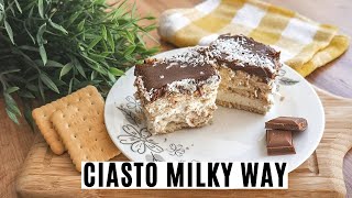 CIASTO BEZ PIECZENIA  MILKY WAY  SZYBKIE I PROSTE CIASTO NA HERBATNIKACH 🍰 [upl. by Lledrac]