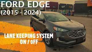 Ford Edge  HOW TO TURN ON  OFF LANE KEEPING SYSTEM 2015  2024 [upl. by Sutit753]