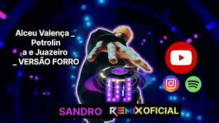 Alceu Valença  Petrolina e Juazeiro  VERSÃO FORRODJ Sandro Remix oficial [upl. by Salamanca]